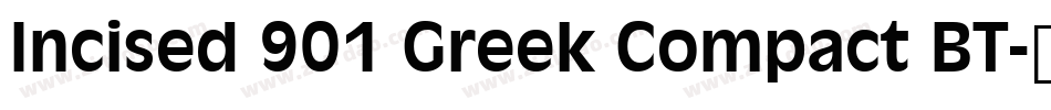 Incised 901 Greek Compact BT字体转换